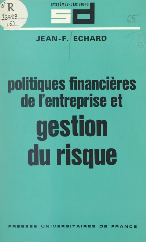 Politiques financières de l'entreprise et gestion du risque - Jean-François Echard - (Presses universitaires de France) réédition numérique FeniXX