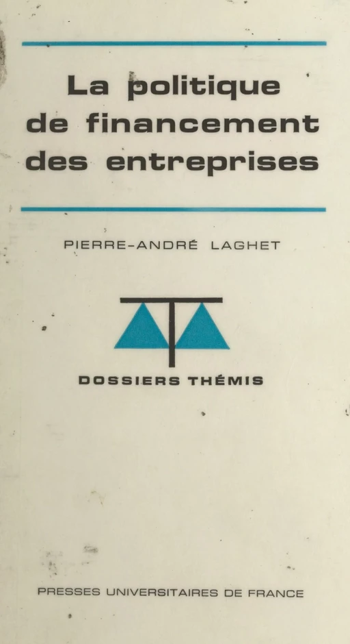 La politique de financement des entreprises - Pierre-André Laghet - (Presses universitaires de France) réédition numérique FeniXX