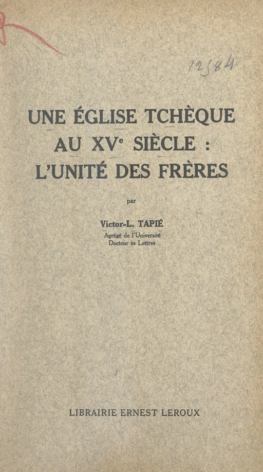 Une église tchèque au XVe siècle : l'Unité des Frères - Victor-Lucien Tapié - (Presses universitaires de France) réédition numérique FeniXX