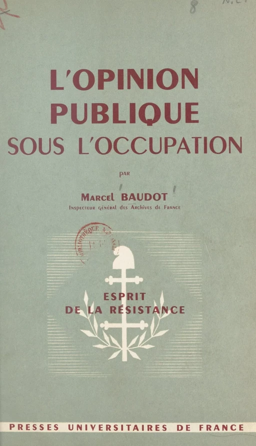 L'opinion publique sous l'Occupation - Marcel Baudot - (Presses universitaires de France) réédition numérique FeniXX