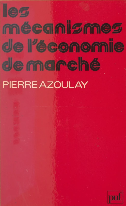 Les mécanismes de l'économie de marché - Pierre Azoulay - (Presses universitaires de France) réédition numérique FeniXX