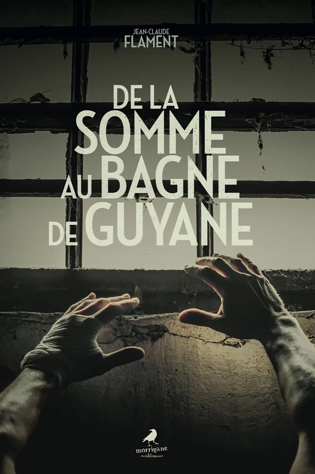 De la Somme au bagne de Guyane - Jean-Claude Flament - Morrigane Éditions