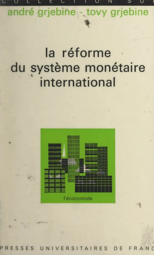 La réforme du système monétaire international - André Grjebine, Tovy Grjebine - (Presses universitaires de France) réédition numérique FeniXX