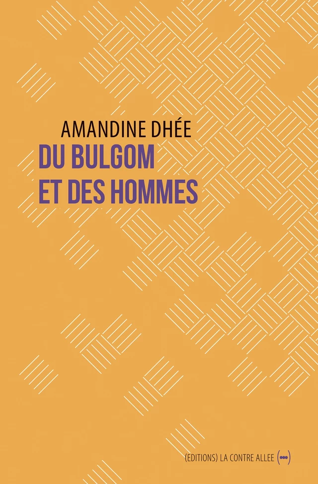 Du bulgom et des hommes - Amandine Dhée - La Contre Allée