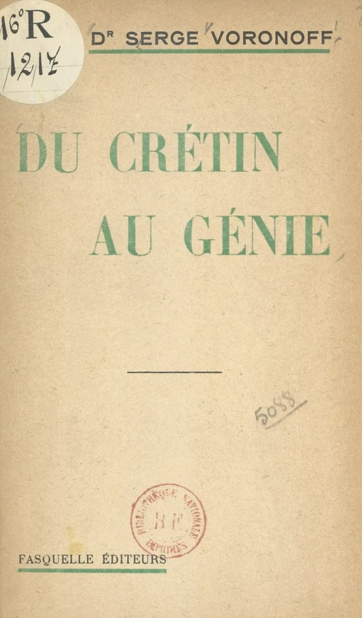 Du crétin au génie - Serge Voronoff - (Grasset) réédition numérique FeniXX