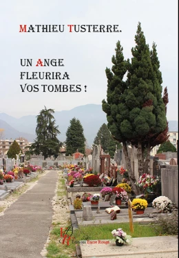 Un ange fleurira vos tombes !