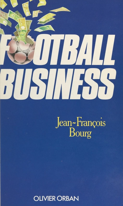 Football business - Jean-François Bourg - (Plon) réédition numérique FeniXX