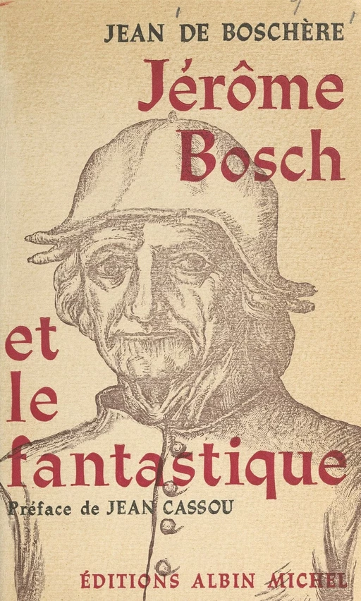 Jérôme Bosch et le fantastique - Jean de Boschère - (Albin Michel) réédition numérique FeniXX