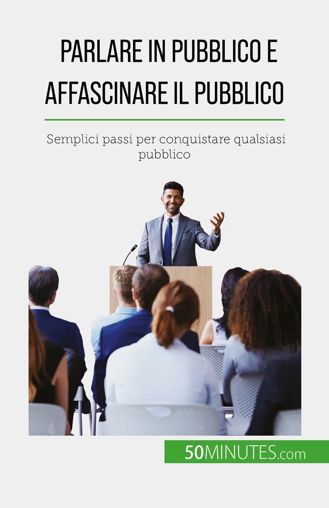 Parlare in pubblico e affascinare il pubblico - Nicolas Martin - 50Minutes.com