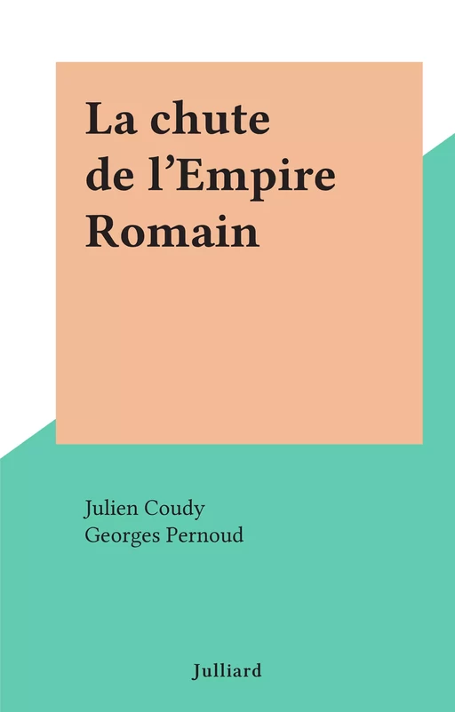 La chute de l'Empire Romain - Julien Coudy - (Julliard) réédition numérique FeniXX