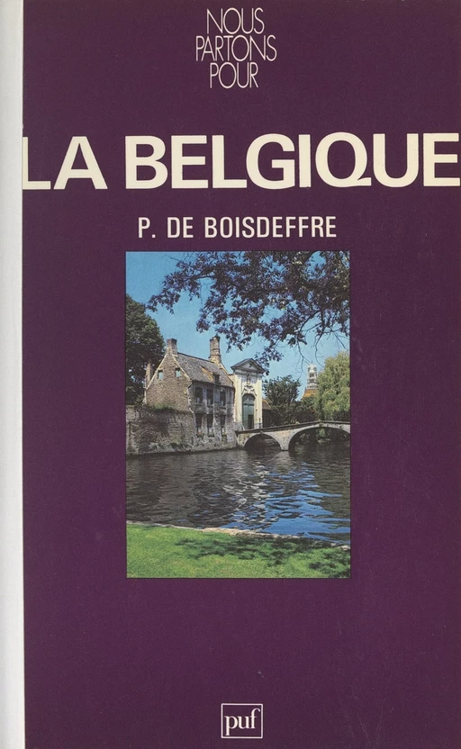 La Belgique - Pierre de Boisdeffre - (Presses universitaires de France) réédition numérique FeniXX