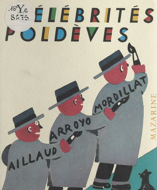 Célébrités poldèves - Gilles Aillaud, Eduardo Arroyo, Gérard Mordillat - (Mazarine) réédition numérique FeniXX