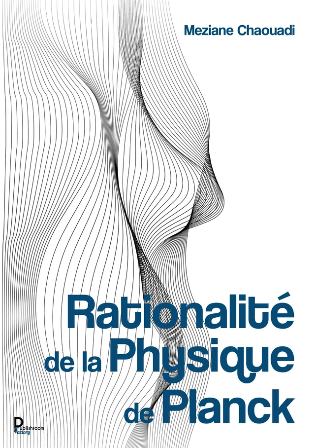 Rationnalité de la Physique de Planck - Meziane Chaouadi - Publishroom