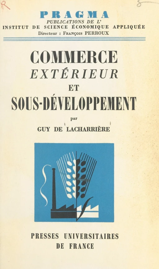 Commerce extérieur et sous-développement - Guy de Lacharrière - (Presses universitaires de France) réédition numérique FeniXX