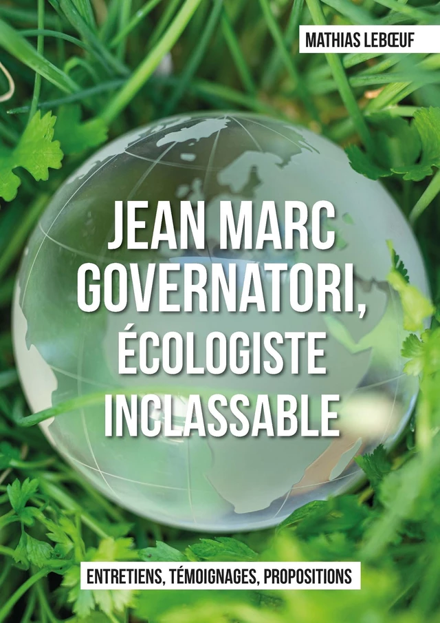 Jean Marc Governatori, écologiste inclassable - Mathias LEBOEUF - Publishroom