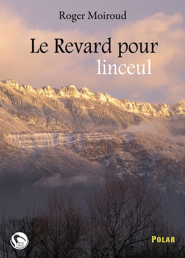 Le Revard pour linceul - Roger Moiroud - ThoT