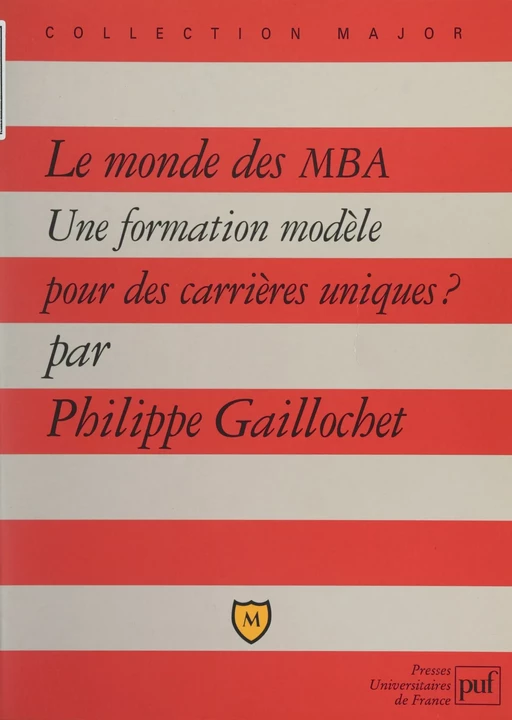 Le monde des MBA - Philippe Gaillochet - (Presses universitaires de France) réédition numérique FeniXX