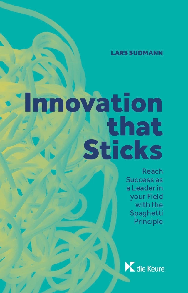 Innovation that Sticks. - Lars Sudmann - Die Keure Publishing