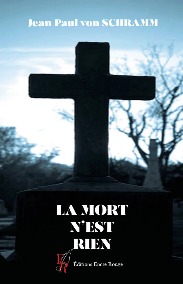 La mort n'est rien - Jean Paul von Schramm - Encre Rouge