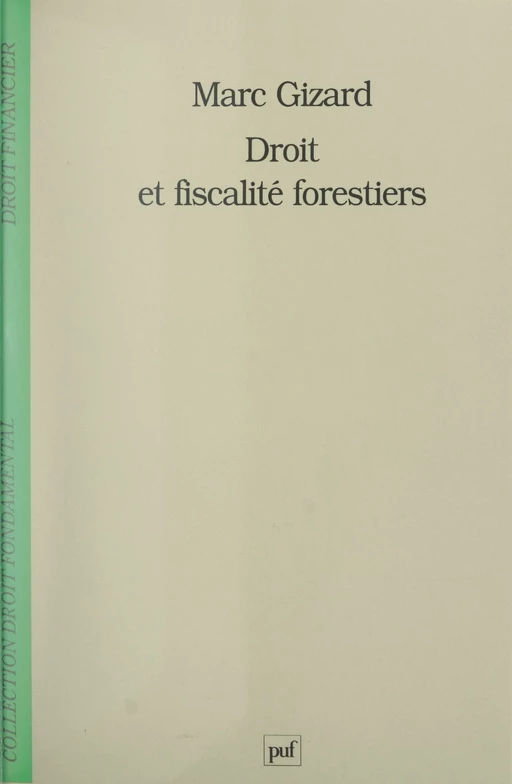 Droit et fiscalité forestiers - Marc Gizard - (Presses universitaires de France) réédition numérique FeniXX