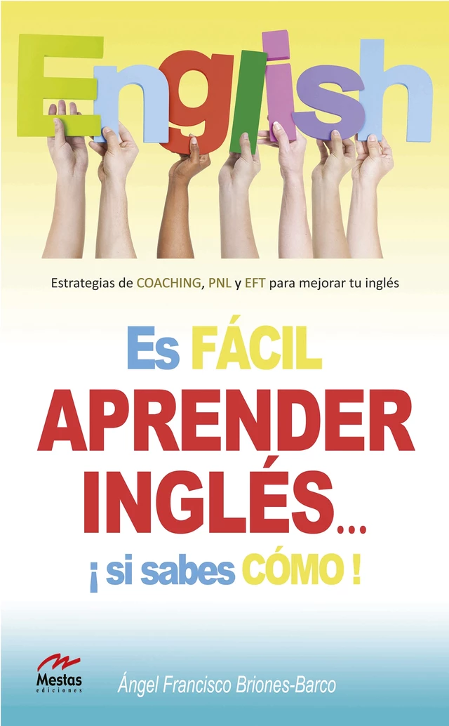 Es fácil aprender Inglés si sabes cómo - Dr. Ángel Briones Barco - Mestas Ediciones