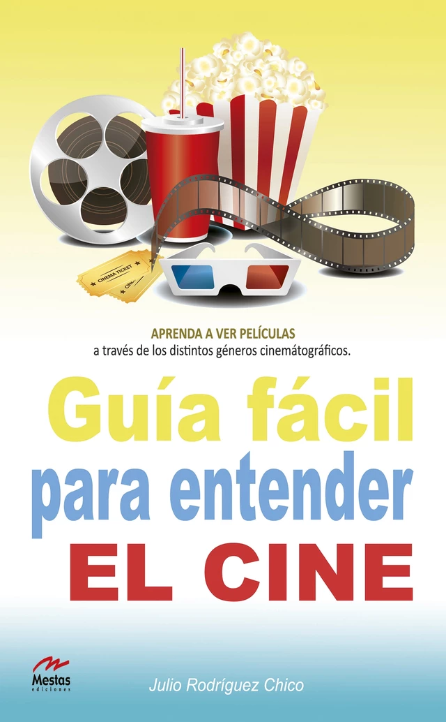 Guía fácil para entender el cine - Julio A. Rodríguez Chico - Mestas Ediciones