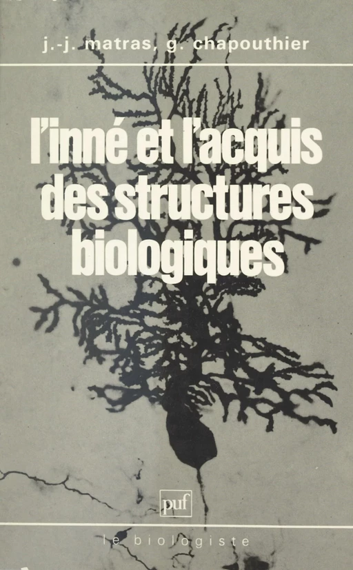 L'inné et l'acquis des structures biologiques - Georges Chapouthier, Jean-Jacques Matras - (Presses universitaires de France) réédition numérique FeniXX