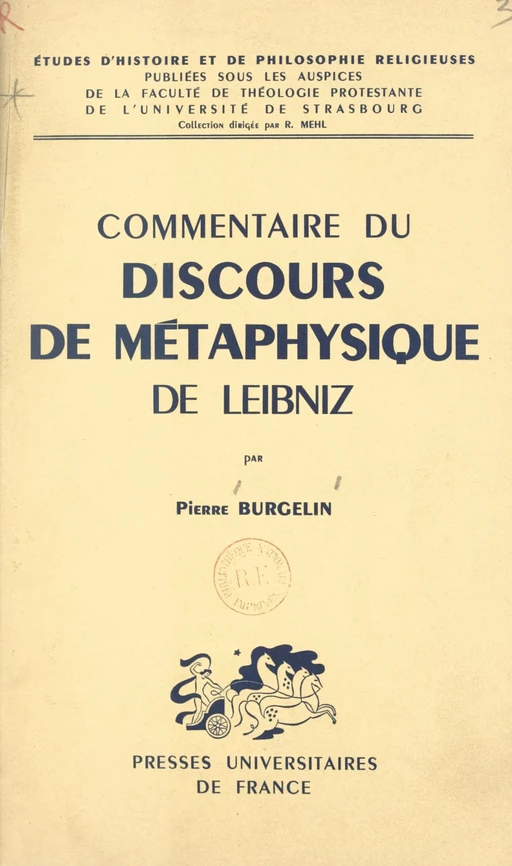 Commentaire du Discours de Métaphysique, de Leibniz - Pierre Burgelin - (Presses universitaires de France) réédition numérique FeniXX