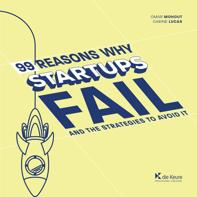 99 Reasons why Startups fail - Omar Mohout, Carine Lucas - Die Keure Publishing