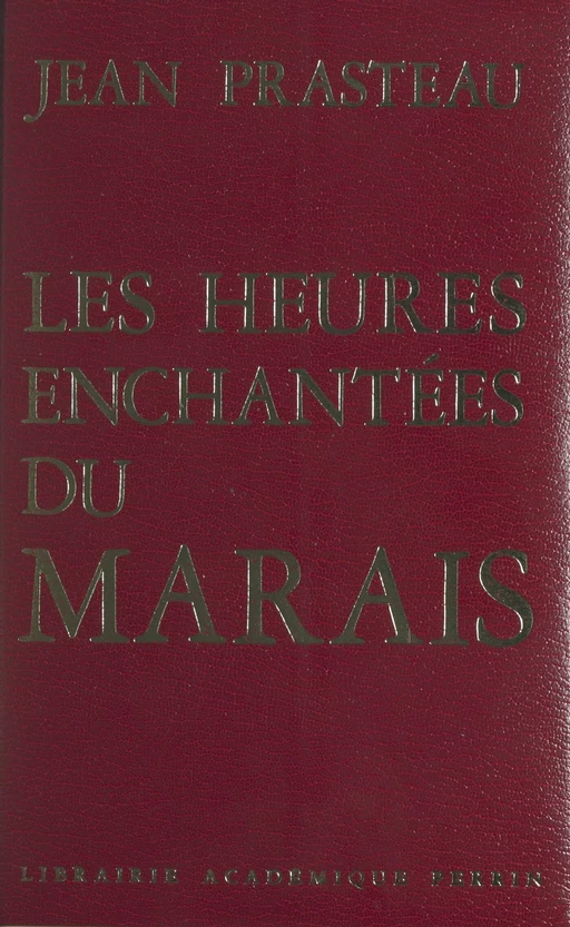 Les heures enchantées du Marais - Jean Prasteau - (Perrin) réédition numérique FeniXX