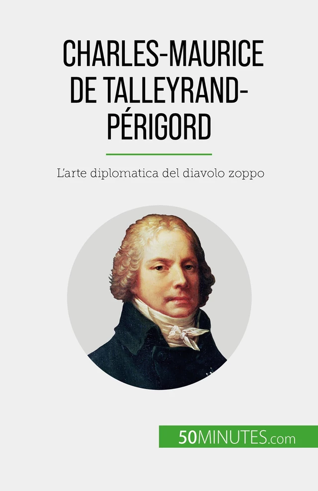 Charles-Maurice de Talleyrand-Périgord - Romain Parmentier - 50Minutes.com