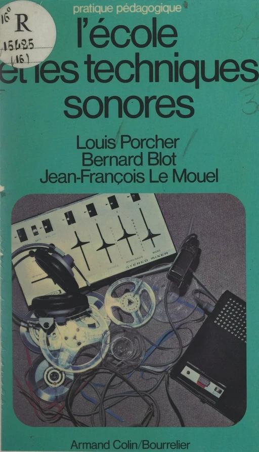 L'école et les techniques sonores - Bernard Blot, Jean-François Le Mouel, Louis Porcher - (Armand Colin) réédition numérique FeniXX