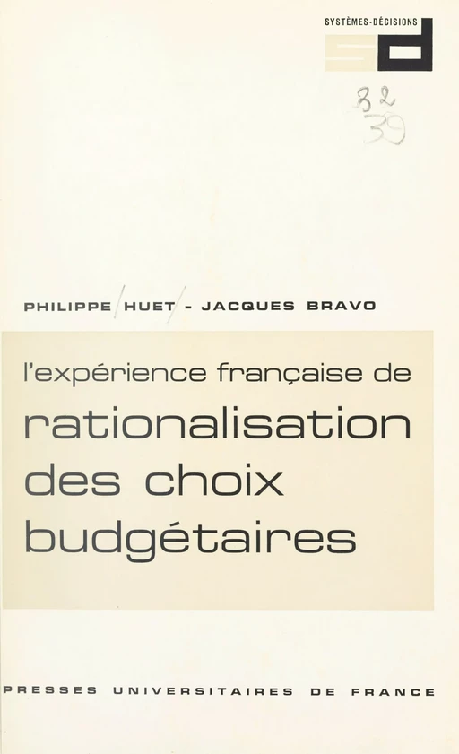 L'expérience française de rationalisation des choix budgétaires : R.C.B. - Jacques Bravo, Philippe Huet - (Presses universitaires de France) réédition numérique FeniXX