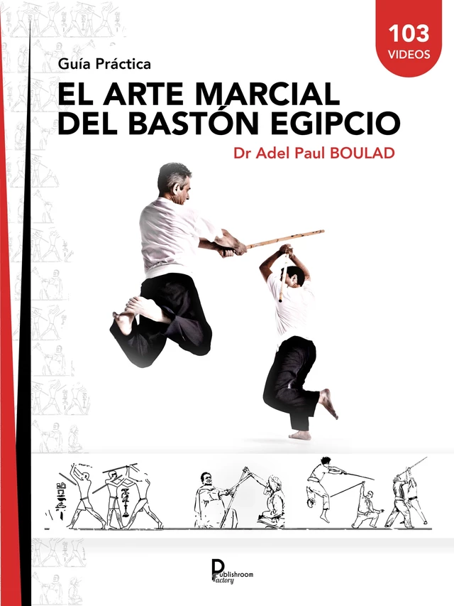 El arte marcial del Bastón Egipcio - Adel Paul BOULAD - Publishroom