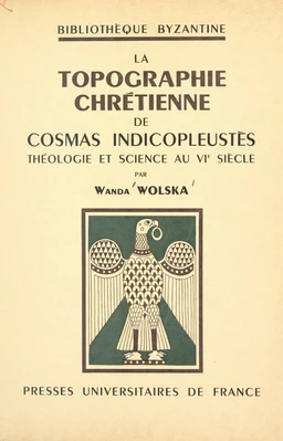 La topographie chrétienne de Cosmas Indicopleustès