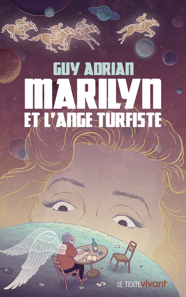 Marilyn et l'ange turfiste - Guy Adrian - Le Texte Vivant