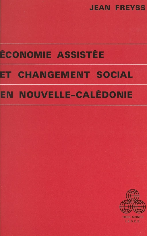 Économie assistée et changement social en Nouvelle-Calédonie - Jean Freyss - (Presses universitaires de France) réédition numérique FeniXX