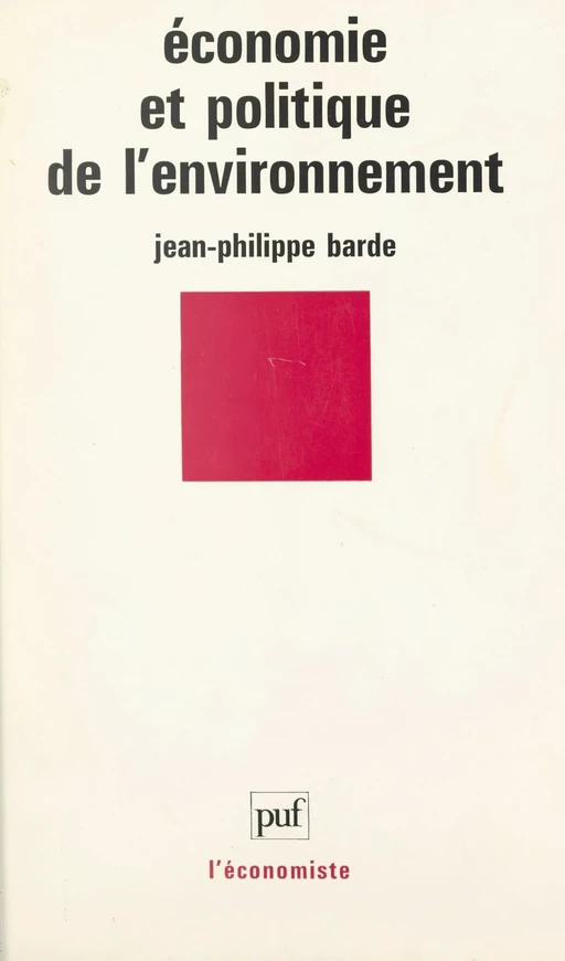 Économie et politique de l'environnement - Jean-Philippe Barde - (Presses universitaires de France) réédition numérique FeniXX