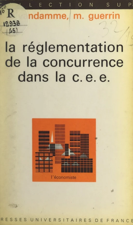 La réglementation de la concurrence dans la C.E.E. - Maurice Guerrin, Jacques Vandamme - (Presses universitaires de France) réédition numérique FeniXX