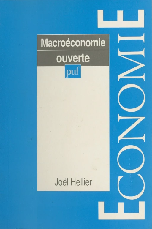 Macroéconomie ouverte - Joël Hellier - (Presses universitaires de France) réédition numérique FeniXX