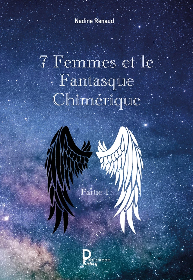 7 Femmes et le Fantasque Chimérique - Partie 1 - Nadine Renaud - Publishroom