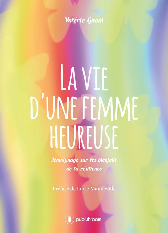 La vie d'une femme heureuse - Valérie Gnoni - Publishroom