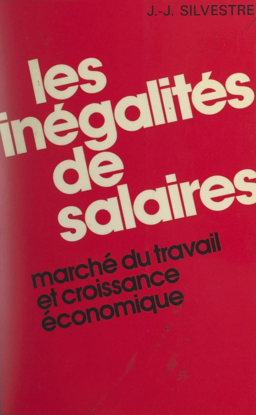 Les inégalités de salaires - Jean-Jacques Silverstre - (Presses universitaires de France) réédition numérique FeniXX