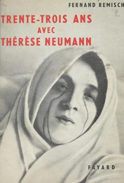 Trente-trois ans avec Thérèse Neumann