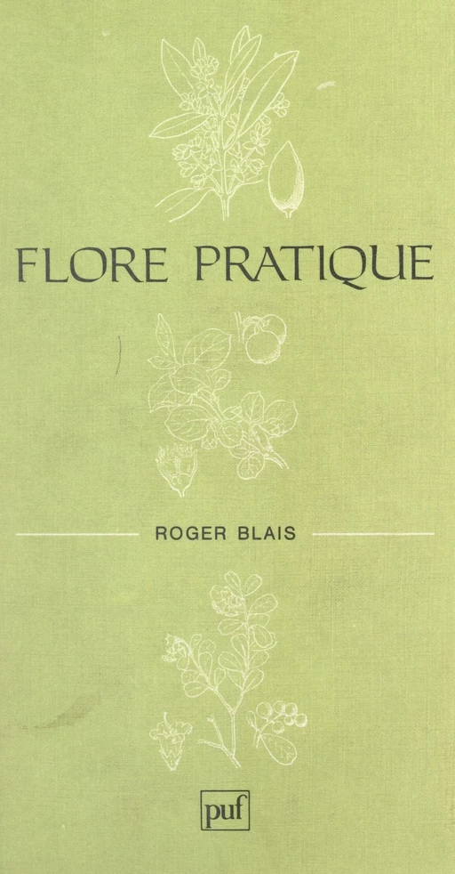 Flore pratique - Roger Blais - (Presses universitaires de France) réédition numérique FeniXX