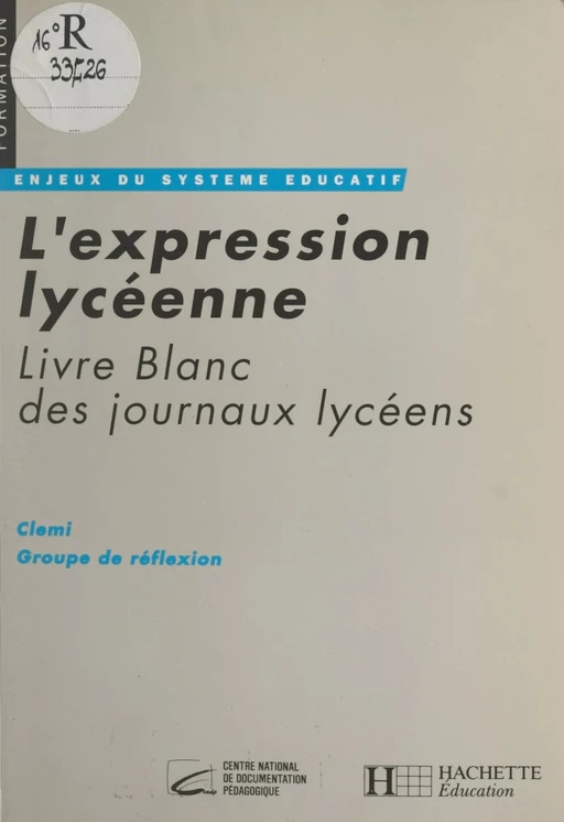 L'expression lycéenne -  CLEMI (Centre de liaison de l'enseignement et des moyens d'information) - (Hachette Éducation) réédition numérique FeniXX