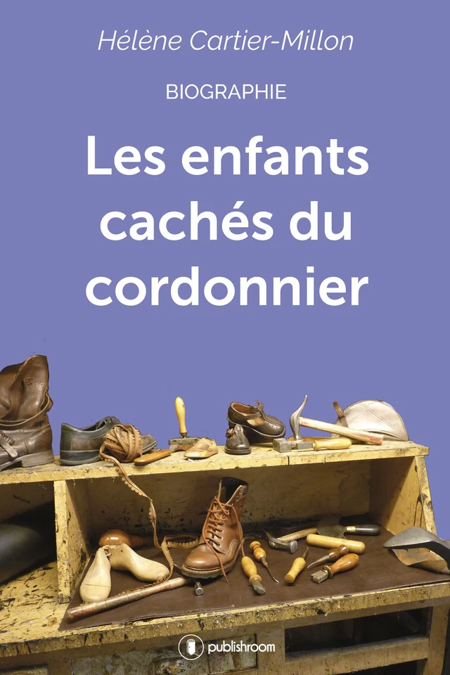 Les enfants cachés du cordonnier - Hélène Cartier-Millon - Publishroom