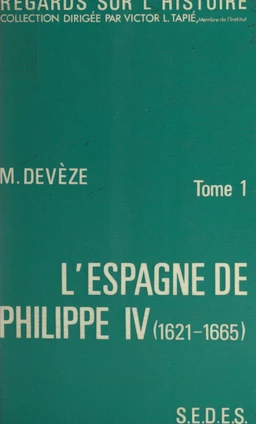 L'Espagne de Philippe IV : 1621-1665 (1)