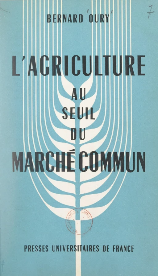 L'agriculture au seuil du Marché commun - Bernard Oury - (Presses universitaires de France) réédition numérique FeniXX