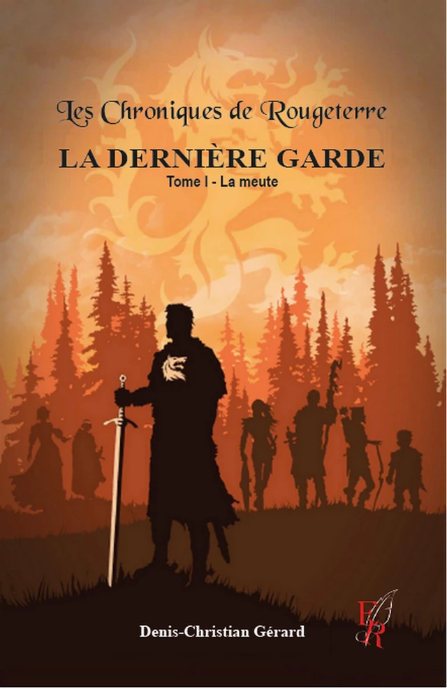 La Dernière Garde - Tome 1 - Denis Gérard - Encre Rouge